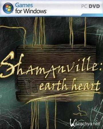 Shamanville: Earth Heart (2011/Eng)