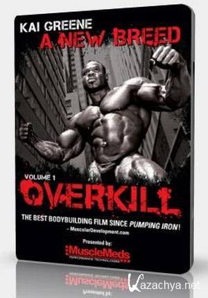 A New Breed Volume 1: Overkill - Kai Greene (DVDRip/2010)