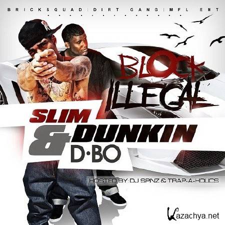 Slim Dunkin & D-Bo  Block Illegal (2011)