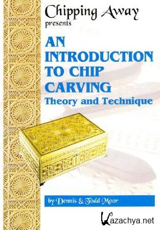 Chipping Away - An Introduction to Chip Carving Theory and Technique  