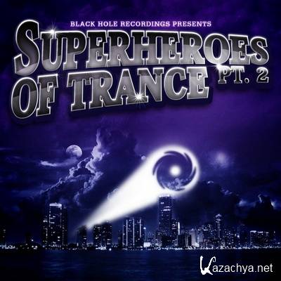 Black Hole Recordings Presents Superheroes Of Trance Part 2 (2011)