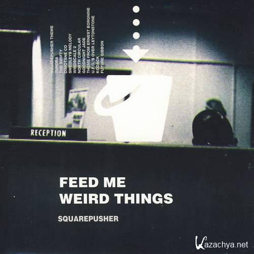 Squarepusher - Feed Me Weird Things (1996) [lossless]