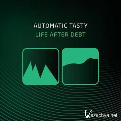 Automatic Tasty - Life After Debt (2011)