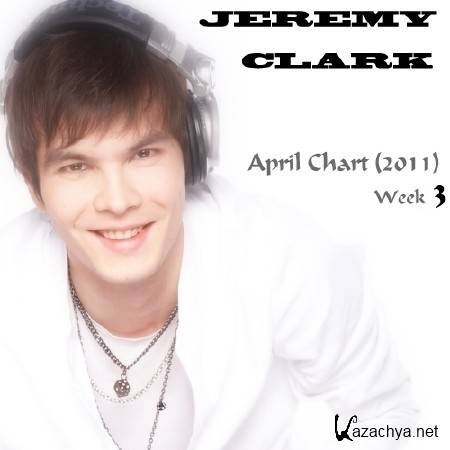 JEREMY CLARK - APRIL CHART (Week 3) 2011