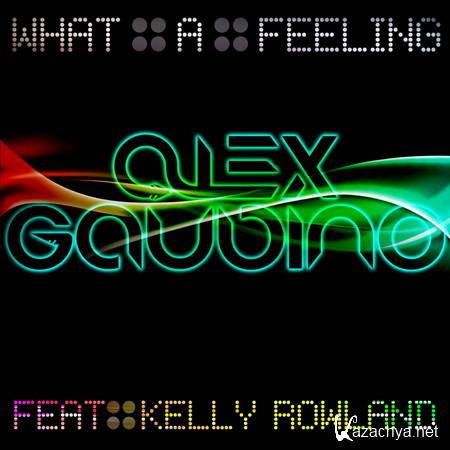 Alex Gaudino Feat. Kelly Rowland - What A Feeling (2011)