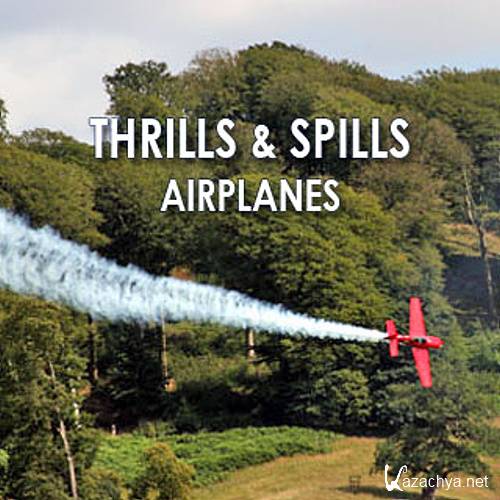 .  / Thrills and Spills. Airplanes (2007) SATRip