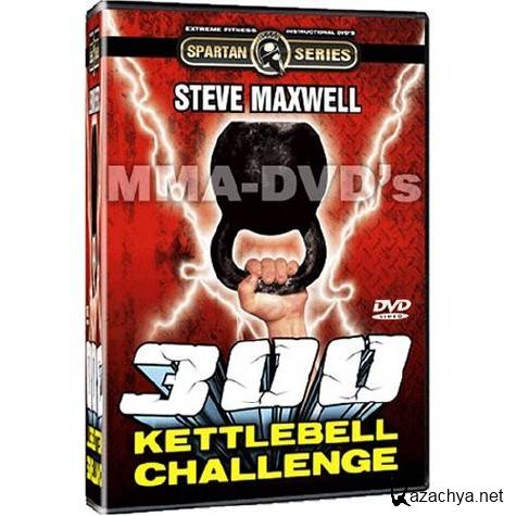  -   / Steve Maxwell - 300 Kettlebell Challenge (2009) DVDRip