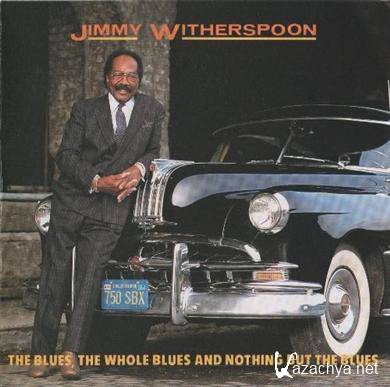 Jimmy Witherspoon - The Blues, The Whole Blues And Nothing But The Blues (1992) MP3