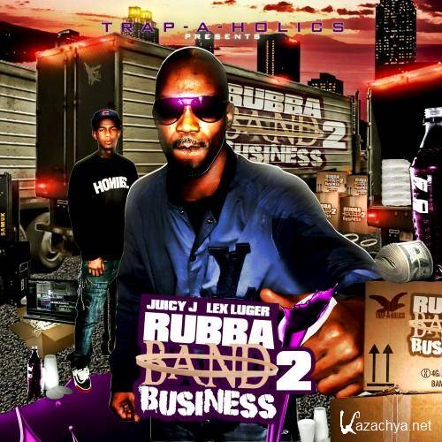 Juicy J & Lex Luger - Rubba Band Business 2 (2011) MP3
