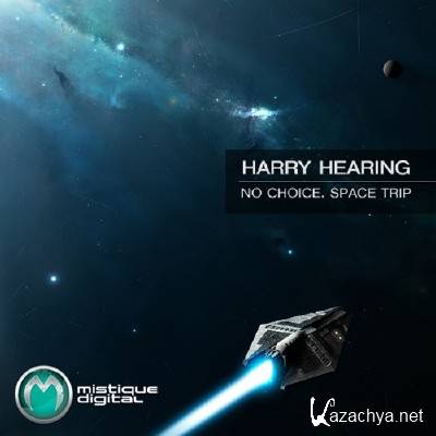 Harry Hearing - No Choice Space Trip (2011)