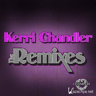 VA - Kerri Chandler: The Remixes (2011)