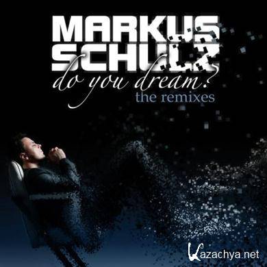 Markus Schulz - Do You Dream? (The Remixes) (DJ Mix) (2011) FLAC