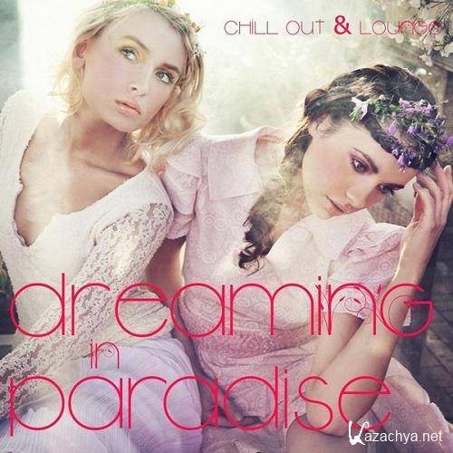 Dreaming In Paradise (Chill Out And Lounge) (2011)