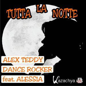 Alex Teddy And Dance Rocker feat Alessia - Tutta La Notte (2011)
