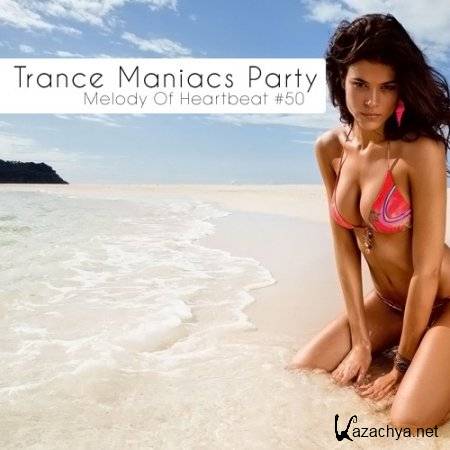 Trance Maniacs Party: Melody Of Heartbeat #50 (2011) 