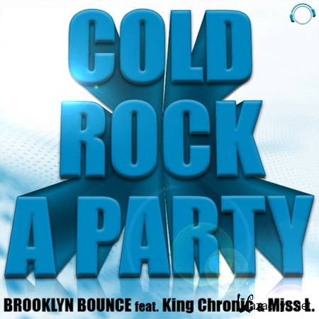 Brooklyn Bounce feat. King Chronic and Miss L - Cold Rock A Party (2011)