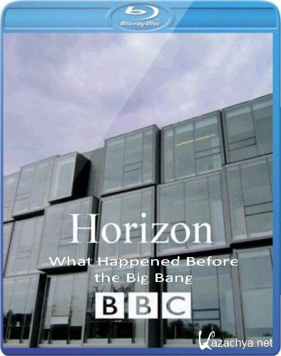 .      / What Happened Before the Big Bang (2010) HDTVRip