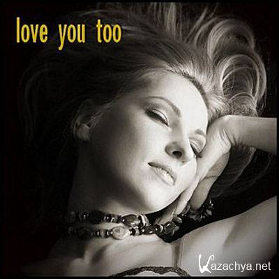 Love You Too (2CD) 2011