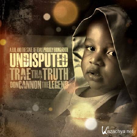 Trae Tha Truth - Undisputed (2011)