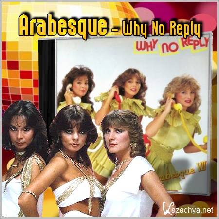 Arabesque - Why No Reply (1982/mp3)