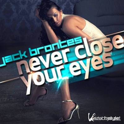 Jack Brontes - Never Close Your Eyes