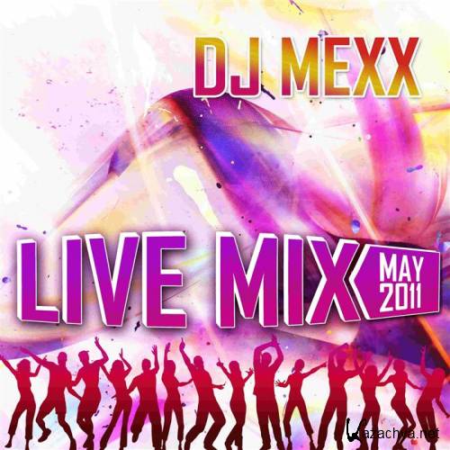 DJ MEXX - LIVE MIX (MAY 2011)