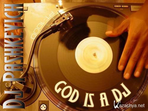DJ Pashkevich - God is a DJ