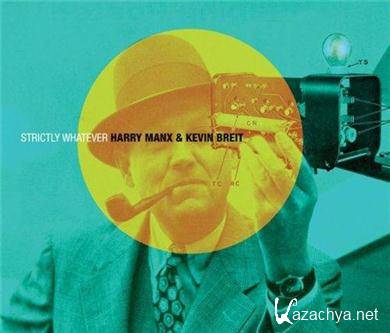 Harry Manx & Kevin Breit - Strictly Whatever (2011) FLAC