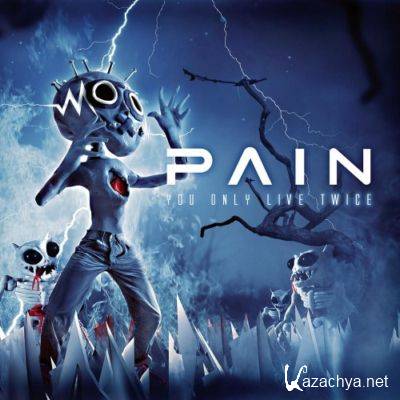 Pain - You Only Live Twice [2CD Edition] (2011)