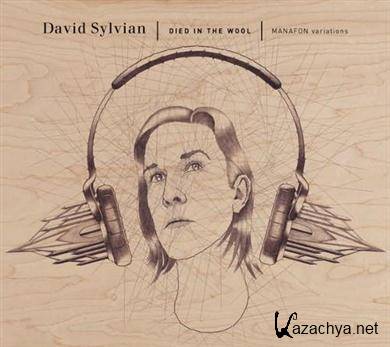 David Sylvian  Died In The Wool | Manafon Variations (2011) FLAC