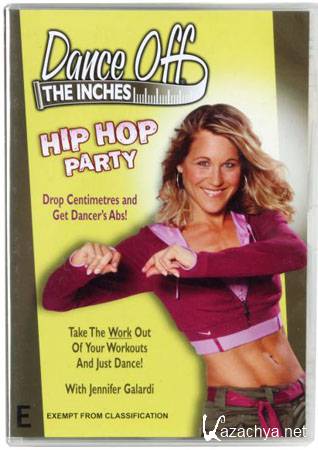 Dance Off The Inches - Hip Hop Party / ���-��� ��������� (DVDRip/700)