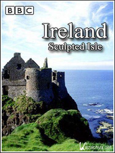 Ирландия. Страна зодчих / Ireland. Sculpted Isle (2004) SATRip