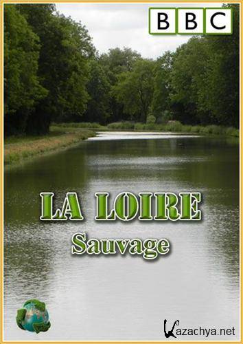 .   / La Loire. Sauvage (2009) SATRip