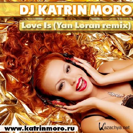 Katrin Moro - Love Is (remixes)