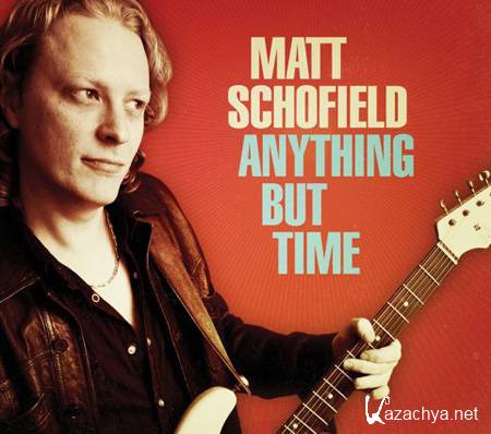 Matt Schofield - Anything But Time (2011)