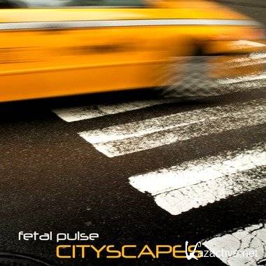 Fetal Pulse - Cityscapes (2011)