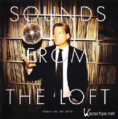 VA - Dennis Van Der Geest: Sounds From The Loft (2011)