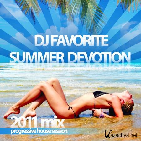 DJ Favorite - Summer Devotion 2011 Mix