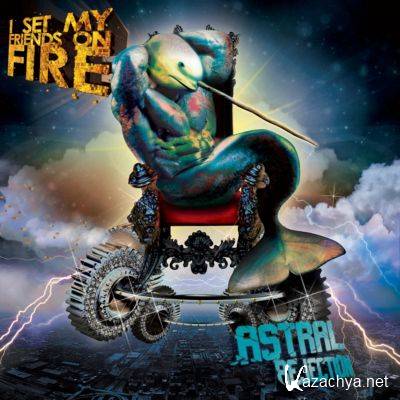 I Set My Friends On Fire - Astral Rejection (2011)