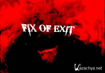 Fix of Exit, fan game /  (1.0) (P) (RUS) (2011)