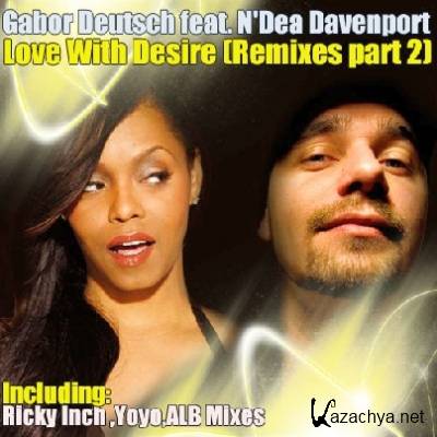Gabor Deutsch Feat. Ndea Davenport - Love With Desire (Part 2 Incl. Remixes)