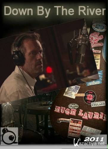  :    / Hugh Laurie: Down By The River (2011) HDTVRip