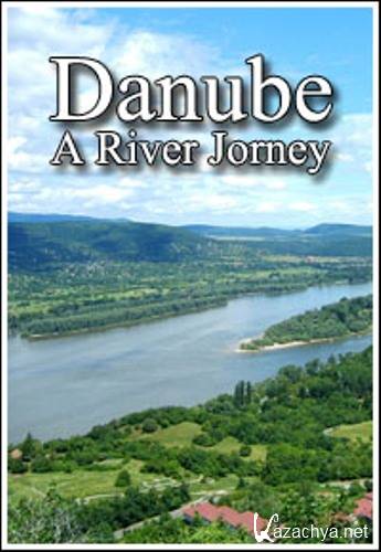 .   / Danube. A River Jorney (2008) SATRip