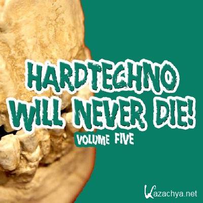 VA - Hardtechno Will Never Die Vol.5 (2011)