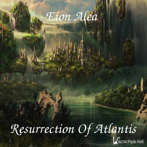 Eion Alea - Resurrection Of Atlantis (2011)