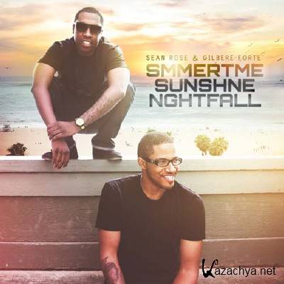 Sean Rose & Gilbere Forte - Smmertime + Sunshine + Nightfall (2011)