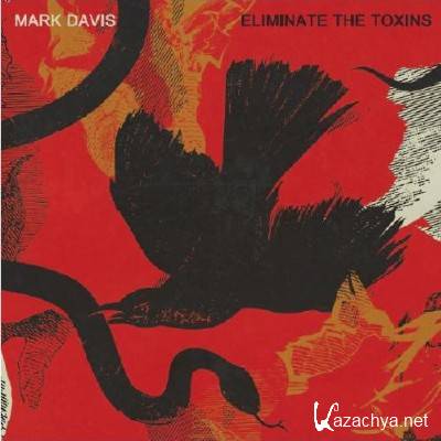 Mark Davis - Eliminate The Toxins (2011)