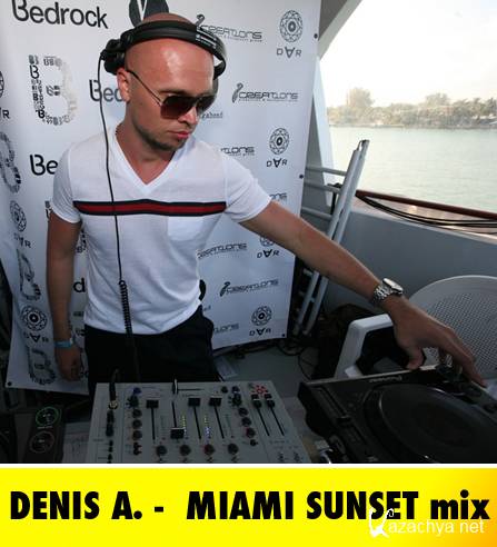 Denis A - Miami Sunset Mix (2011)