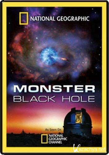 National Geographic.    / Monster Black Hole (2008 / SATRip)