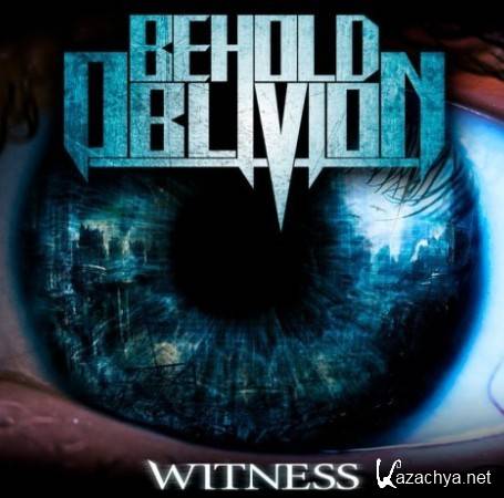 Behold Oblivion – Witness (2011)